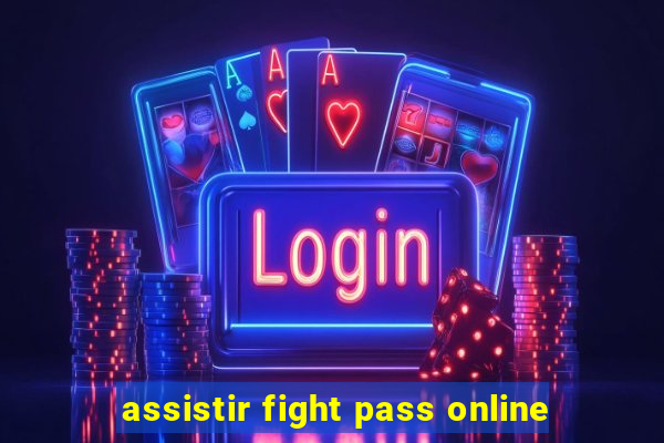 assistir fight pass online